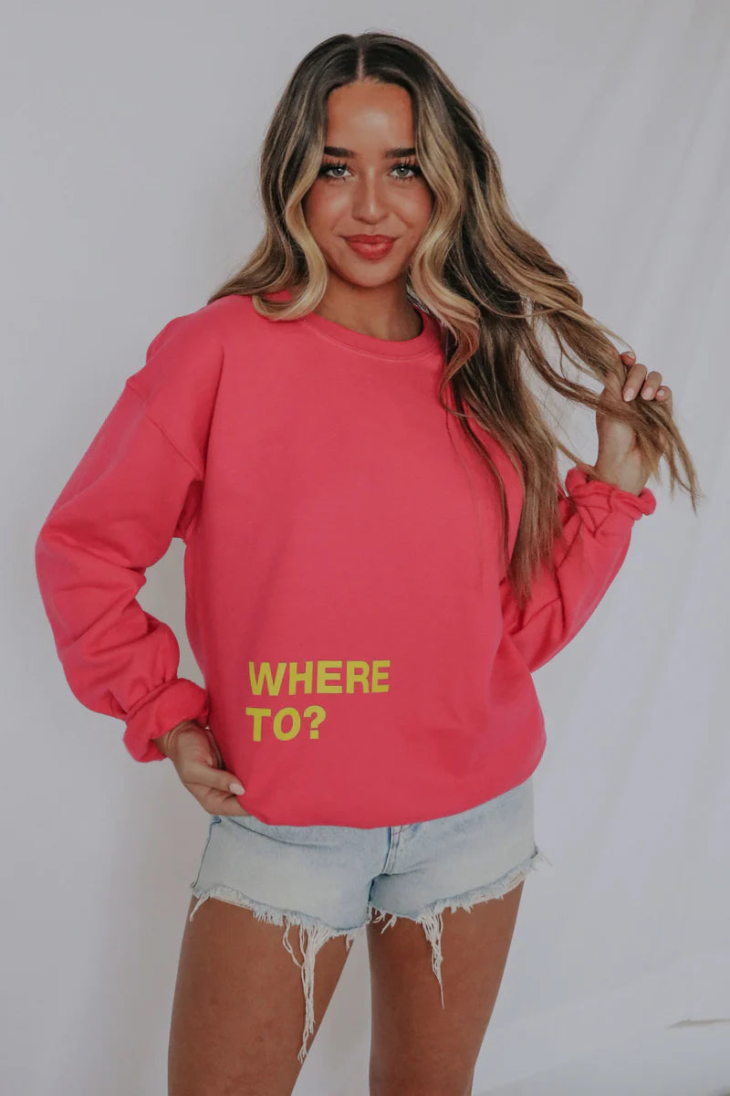 [Friday + Saturday] Where to? Sweatshirt